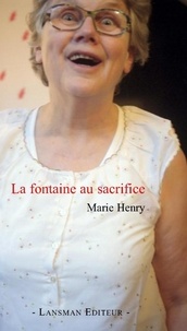 Marie Henry - La fontaine au sacrifice.