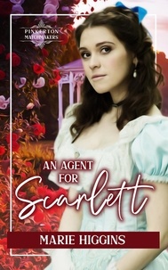  Marie Higgins - An Agent for Scarlett - Pinkerton Matchmakers, #44.
