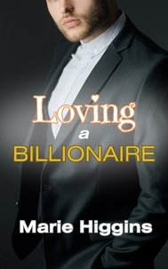 Marie Higgins - Loving a Billionaire - The Tycoons, #5.