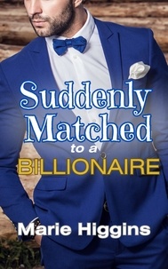  Marie Higgins - Suddenly Matched to a Billionaire - The Tycoons, #8.