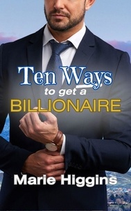  Marie Higgins - Ten Ways to Get a Billionaire - Where Dreams Come True, #10.