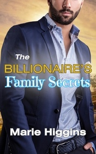  Marie Higgins - The Billionaire's Family Secrets.