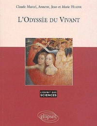 Marie Hladik et Jean Hladik - L'Odyssee Du Vivant.