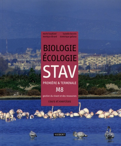 Marie Houdiard et Isabelle Bonnin - Biologie-écologie STAV 1e et TLe M8 - gestion du vivant et des ressources - Cours et exercices résolus.