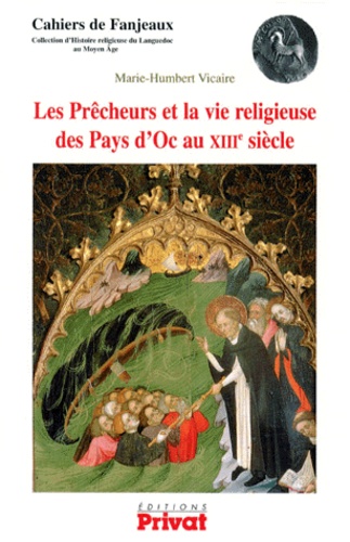 Marie-Humbert Vicaire - Les Prêcheurs et la vie religieuse des pays d'Oc au XIIIe siècle.