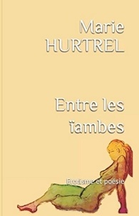 Marie Hurtrel - Entre les ïambes.