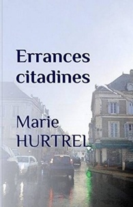 Marie Hurtrel - Errances citadines.