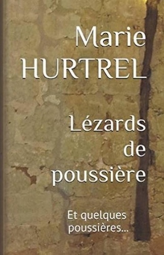 Marie Hurtrel - Lézards de poussière.