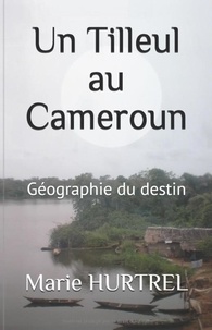 Marie Hurtrel - Un Tilleul au Cameroun.