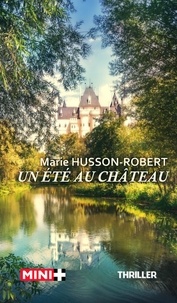 Marie Husson-Robert - Un été au château.