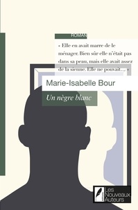 Marie-Isabelle Bour - Un nègre blanc.