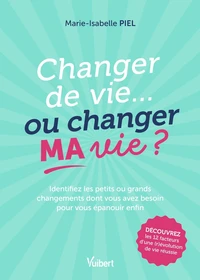 Changer de vie... ou changer ma vie ?