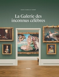 Marie-Isabelle Taddeï - La Galerie des inconnus célèbres.