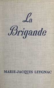 Marie-Jacques Leygnac - La Brigande.
