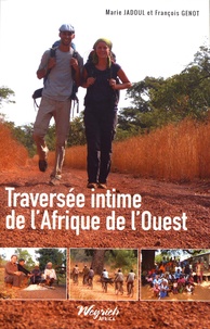 Marie Jadoul et François Génot - Traversée intime de l'Afrique de l'Ouest - 3500 kilomètres à pied de Banjul à Cotonou.