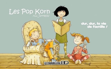 Marie Jaffredo - Les Pop Korn - Dur, dur, la vie de famille !.
