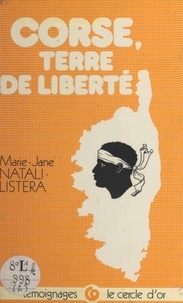 Marie-Jane Natali-Listera - Corse : Terre de liberté.