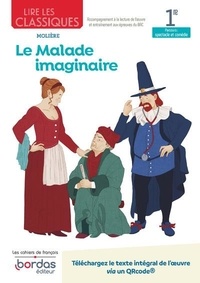 Marie Janin-Sartor et Anne-Caroline Lissoir - Lire les classiques 1re Le Malade imaginaire - Molière.
