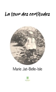 Marie Jat-Belle-Isle - La tour des certitudes.
