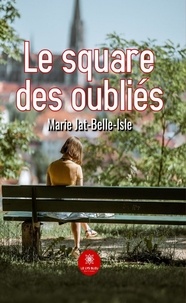 Marie Jat-Belle-Isle - Le square des oubliés.