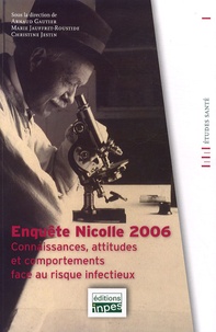Marie Jauffret-Roustide et Christine Jestin - Enquête Nicolle 2006 - Connaissances, attitudes et comportements face au risque infectieux.