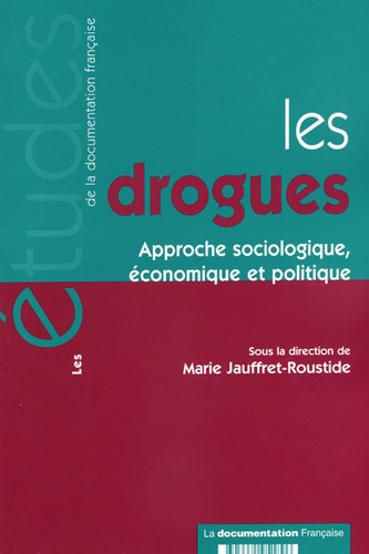 Marie Jauffret-Roustide - Les drogues - Approche sociologique, économique et politique.