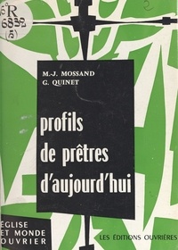 Marie-Jean Mossand et Georges Quinet - Profils de prêtres d'aujourd'hui.