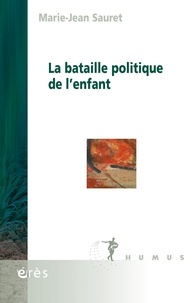 Marie-Jean Sauret - La bataille politique de l'enfant.