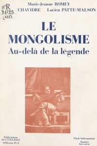Marie-Jeanne Bomey et Pierre Echavidre - Le mongolisme - Au-delà de la légende.