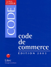 Marie-Jeanne Campana et  Collectif - Code De Commerce. Edition 2003.