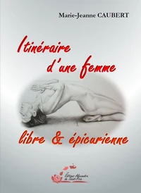 Itinéraire d'une femme libre & épicurienne