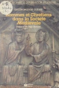 Marie-Jeanne Coloni et Jean Honoré - Hommes et Chrétiens dans la société médiévale.