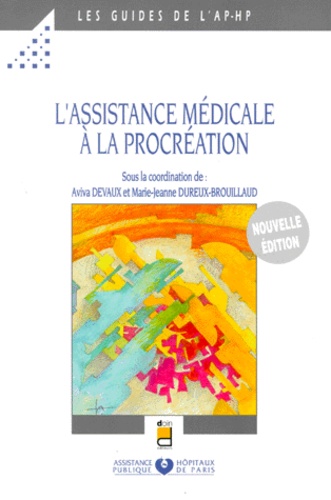 Marie-Jeanne Dureux-Brouillaud et  Collectif - L'Assistance Medicale A La Procreation. Edition 1999.