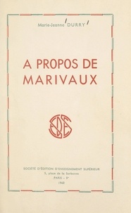 Marie-Jeanne Durry - À propos de Marivaux.