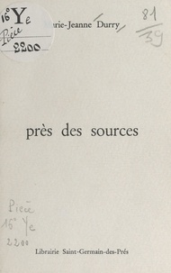 Marie-Jeanne Durry - Près des sources.