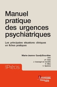 Marie-Jeanne Guedj-Bourdiau - Manuel pratique des urgences psychiatriques - Les principales situations cliniques en fiches pratiques.