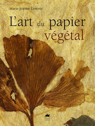 Marie-Jeanne Lorenté - L'art du papier végétal.