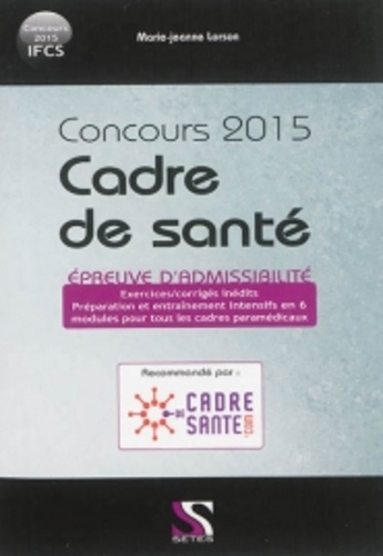 Marie-Jeanne Lorson - Concours  2015 cadre de santé - Exercices inédits d'entraînement à l'épreuve d'admissibilité.