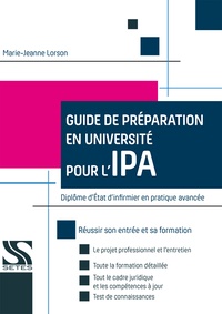 Marie-Jeanne Lorson - Guide de préparation en université pour l'IPA - Diplôme d'état d'infirmier en pratique avancée.
