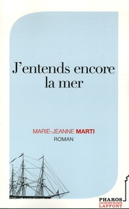 Marie-Jeanne Marti - J'entends encore la mer.
