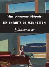 Marie-Jeanne Méoule - Les enfants de manhattan.