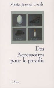 Marie-Jeanne Urech - Des accessoires pour le paradis.