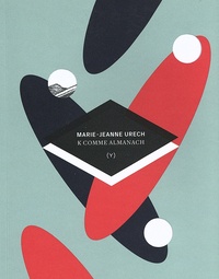 Marie-Jeanne Urech - K comme Almanach.