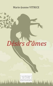 Marie-Jeanne Vitrice - Désirs d'âmes.