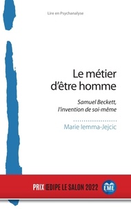 Marie Jejcic - Le métier d'être homme - Samuel Beckett, l'invention de soi-même.