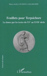 Marie-Joëlle Louison-Lassablière - Feuillets pour Terpsichore - La danse par les textes du XVe au XVIIe siècle.
