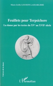 Marie-Joëlle Louison-Lassablière - Feuillets pour Terpsichore - La danse par les textes du XVe au XVIIe siècle.