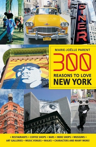 Marie-Joëlle Parent - 300 Reasons to Love New York - 300 REASONS TO LOVE NEW YORK [PDF].