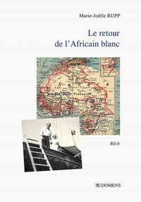 Marie-Joëlle Rupp - Le retour de l'africain blanc.