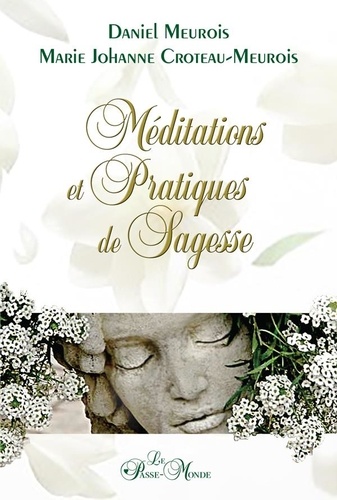Marie Johanne Croteau-Meurois et Daniel Meurois - Méditations et pratiques de sagesse.
